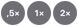 0,5×, 1×, 2×